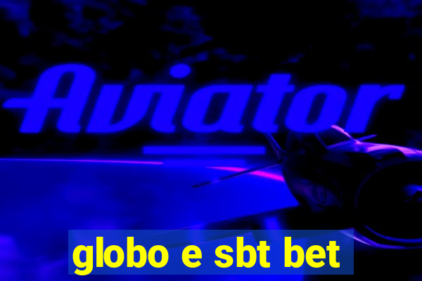 globo e sbt bet